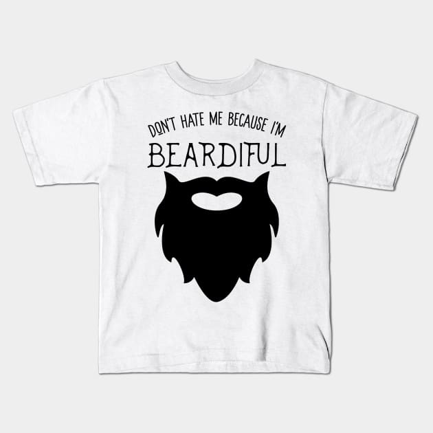 Don't Hate Me Because I'm Beardiful! Funny Beard Life Apparel Kids T-Shirt by teemaniac